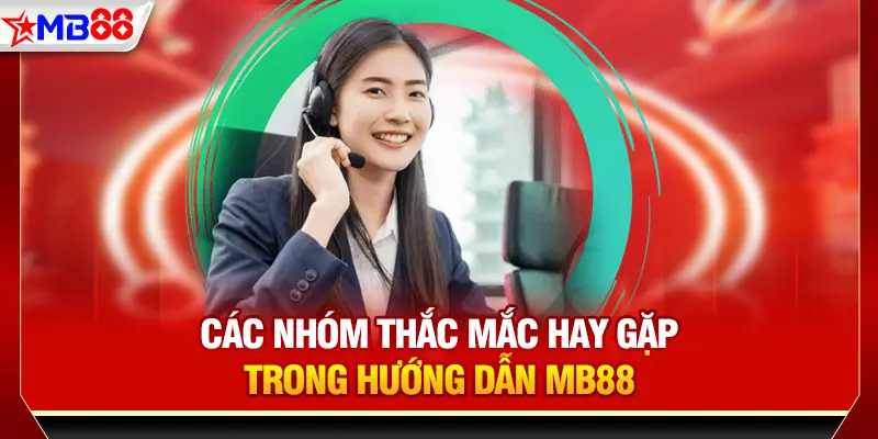 Các nhóm thắc mắc hay gặp trong hướng dẫn MB88