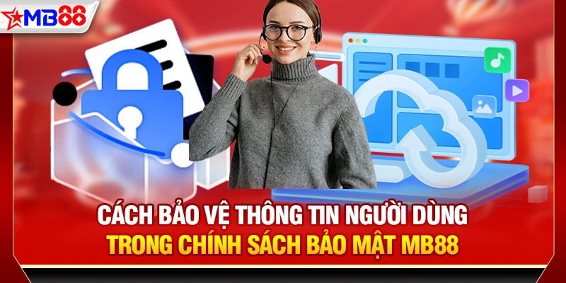 Cách bảo vệ thông tin người dùng trong chính sách bảo mật MB88