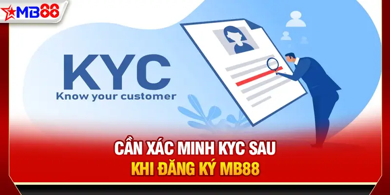 Cần xác minh KYC sau khi đăng ký MB88