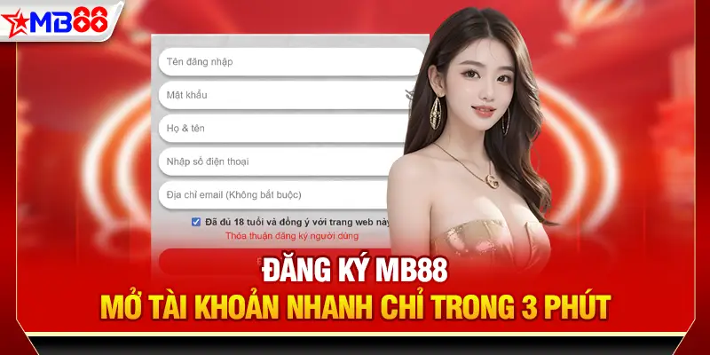Đăng ký mb88 - Mở tài khoản nhanh chỉ trong 3 phút