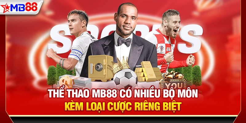 Thể thao MB88 có nhiều bộ môn kèm loại cược riêng biệt